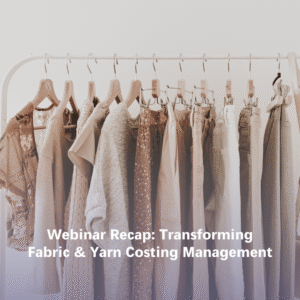Webinar Recap: Transforming Fabric & Yarn Costing Management