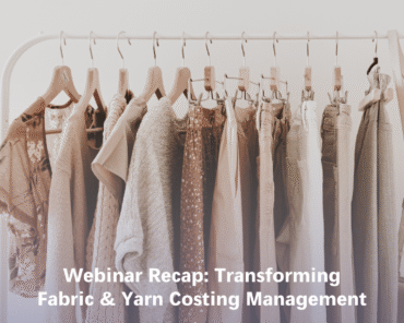 Webinar Recap: Transforming Fabric & Yarn Costing Management